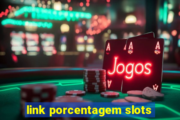 link porcentagem slots